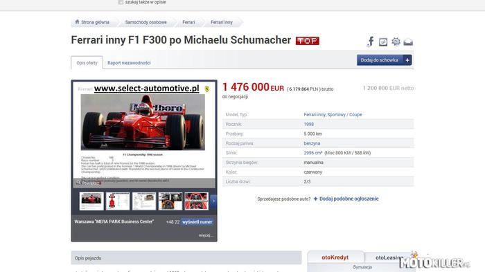 Bolid po Michaelu Schumacherze na Sprzedaż – Na sprzedaż jest officialny bolid używany przez Michaela Schumacera z 1998 r. Bolid jest wystawiony na serwisie Allegro w zakładce samochody>osobowe>ferrari. 