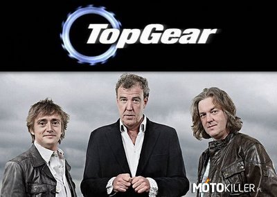 Top Gear – Kocham tych trzech gości, a ich program jeszcze bardziej... A Wy? 