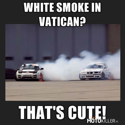 Biały dym w Watykanie – Wersja dla drifterów 