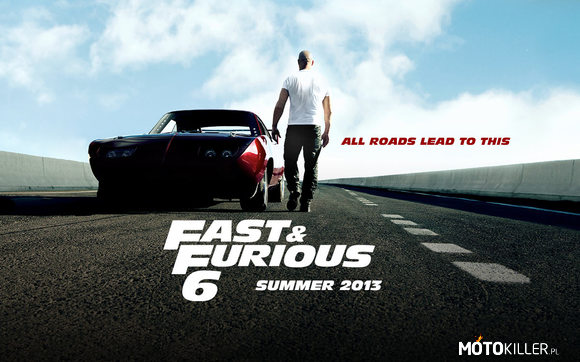 Fast and furious 6 –  