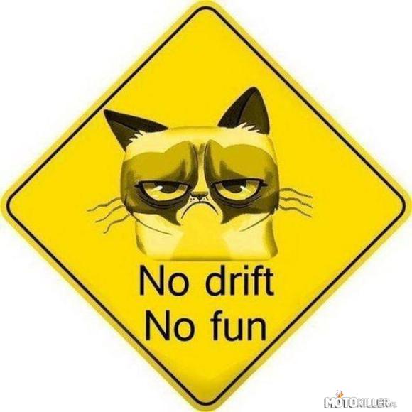 No drift No fun –  