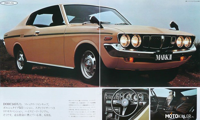 Toyota Corona Mark II 2000 GSS – Samochód produkowany w latach 1972–1976 i sprzedawany na całym świecie. Ma napęd na tył, silniki 4 lub 6 cylindrowe i dostępny jest w nadwoziach coupe, sedan oraz kombi. 
