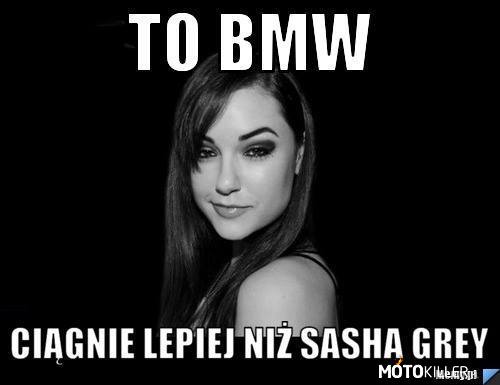 To BMW – ciągnie lepiej niż Sasha Grey 
