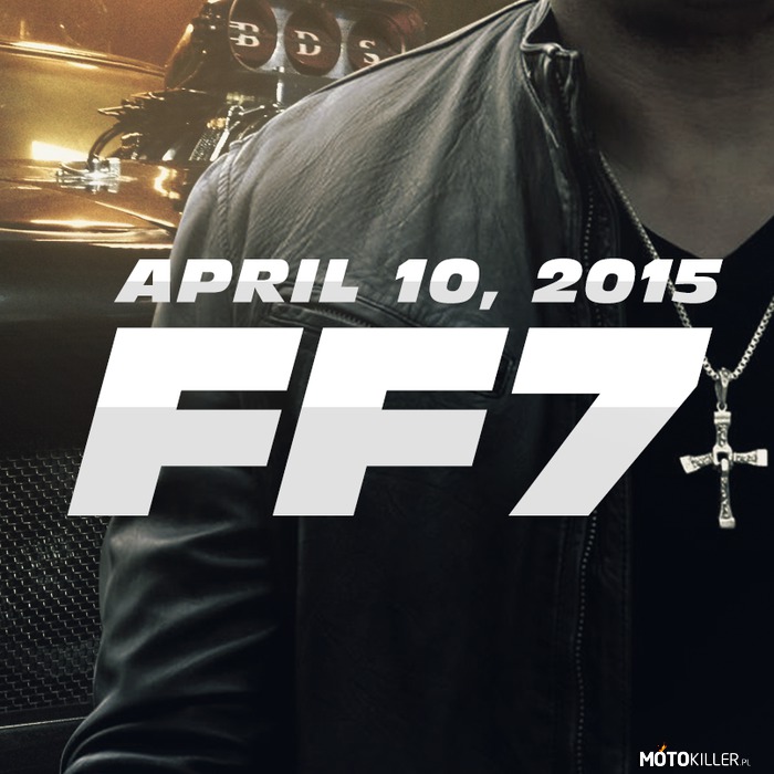 Szybcy i wściekli 7 – Vin Diesel poinformował na swojej stronie, że &quot;Szybcy i wściekli 7&quot; wejdą do kin 10 kwietnia 2015 roku. 