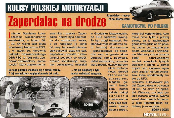 Polski samochód Zaperdalac – Miał silnik z Jawy i został skonstruowany przez Stanisława Łukasiewicza.

PS. Dziwna nazwa, nie? 