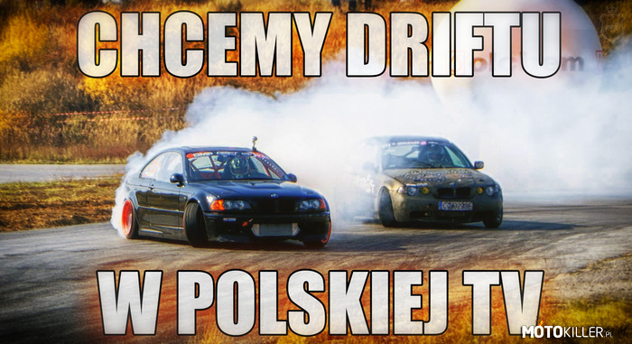 Chcemy driftu w polskiej TV – Nie dajmy zapomnieć o tym pomyśle!

NA foto Jakub &quot;Musk&quot; Tatara i Raadman Compi Diesel Drifting 