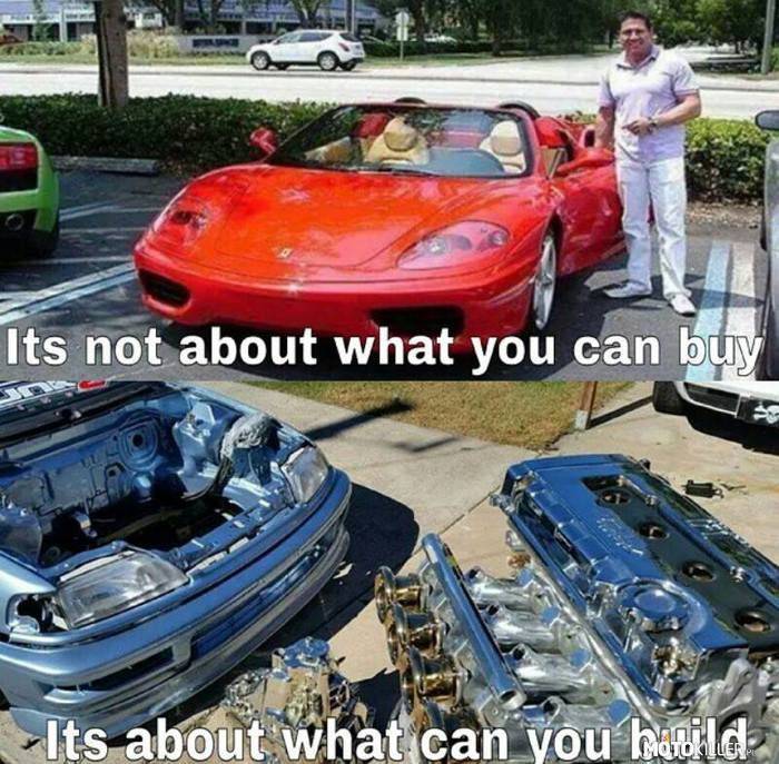 Ferrari – Nie sztuką jest kupić szybki samochód,
sztuką jest samemu zbudować. 