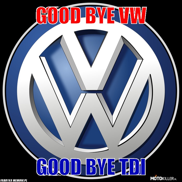 Good Bye VW –  