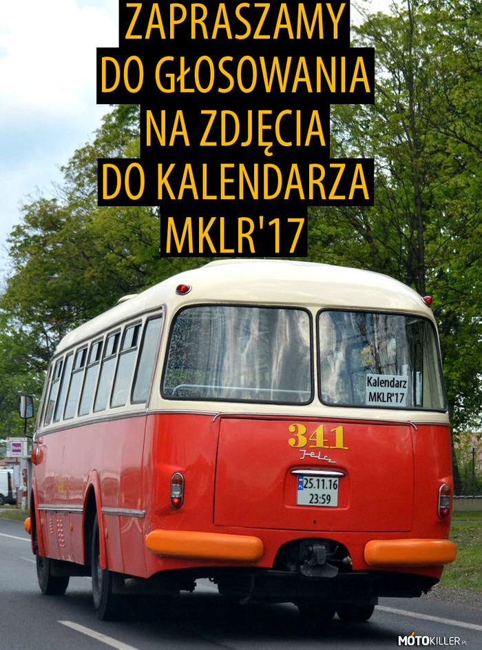 Kalendarz - głosowanie – Spieszmy się, bo autobus nie zaczeka 

http://mklr.pl/forum/topic/3075-kalendarz-2017-g%C5%82osowanie/ 